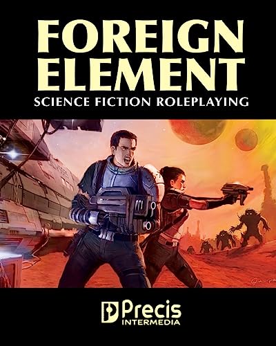 Stock image for Foreign Element (Roleplaying Games (Politically Incorrect Games/Precis Intermedia)) for sale by Noble Knight Games