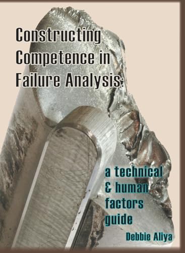 Beispielbild fr Constructing Competence in Failure Analysis: A Technical and Human Factors Guide zum Verkauf von GreatBookPrices