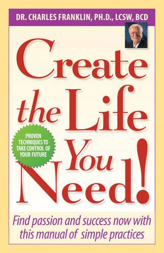 Beispielbild fr Create the Life You Need!: Find Passion and Success Now with This Manual of Simple Practices zum Verkauf von Books From California