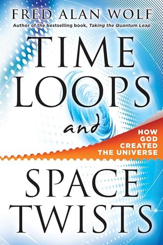9781938289002: Time Loops and Space Twists: How God Created the Universe