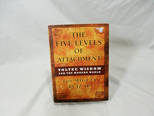 Imagen de archivo de The Five Levels of Attachment: Toltec Wisdom for the Modern World a la venta por ZBK Books