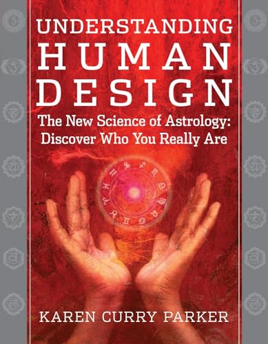 Stock image for Understanding Human Design: The New Science of Astrology: Discover Who You Really Are for sale by Russell Books