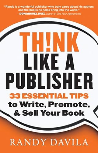 Beispielbild fr Think Like a Publisher : 33 Essential Tips to Write, Promote, and Sell Your Book zum Verkauf von Better World Books