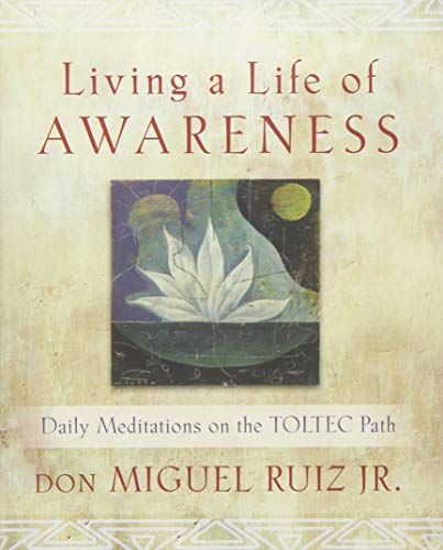 Stock image for Living a Life of Awareness: Daily Meditations on the Toltec Path (Toltec Wisdom Series) for sale by Blue Vase Books