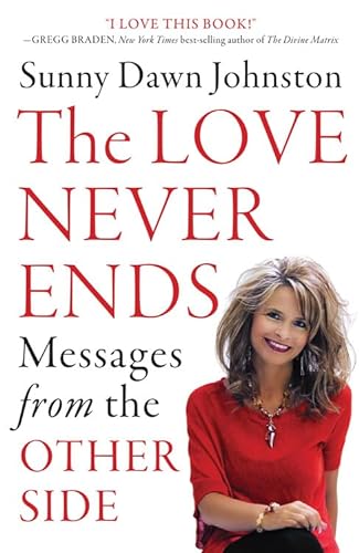 9781938289354: The Love Never Ends: Messages from the Other Side