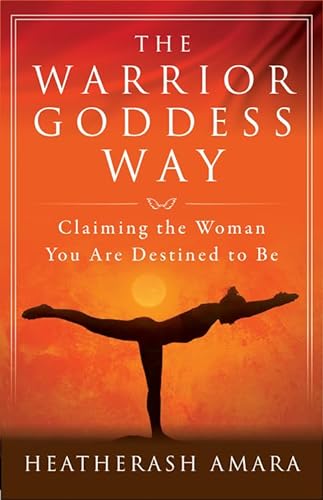 Beispielbild fr The Warrior Goddess Way: Claiming the Woman You Are Destined to Be (Warrior Goddess Training) zum Verkauf von Goodwill of Colorado