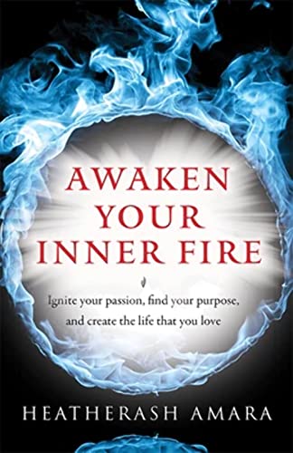 Beispielbild fr Awaken Your Inner Fire: Ignite Your Passion, Find Your Purpose, and Create the Life That You Love zum Verkauf von Books From California