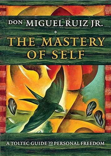 9781938289699: The Mastery of Self: A Toltec Guide to Personal Freedom (Toltec Mastery)