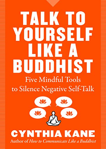 Imagen de archivo de Talk to Yourself Like a Buddhist: Five Mindful Practices to Silence Negative Self-Talk a la venta por Open Books