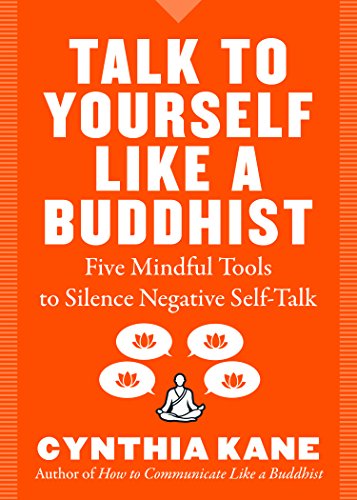 Stock image for Talk to Yourself Like a Buddhist: Five Mindful Practices to Silence Negative Self-Talk for sale by ThriftBooks-Atlanta