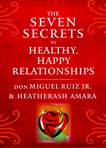 Stock image for The Seven Secrets to Healthy, Happy Relationships (Toltec Wisdom Series) for sale by Goodwill
