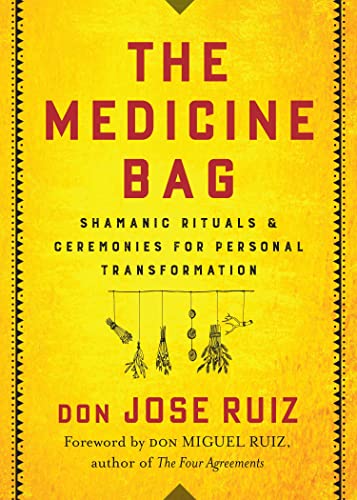 Stock image for The Medicine Bag: Shamanic Rituals Ceremonies for Personal Transformation (Shamanic Wisdom Series) for sale by Seattle Goodwill