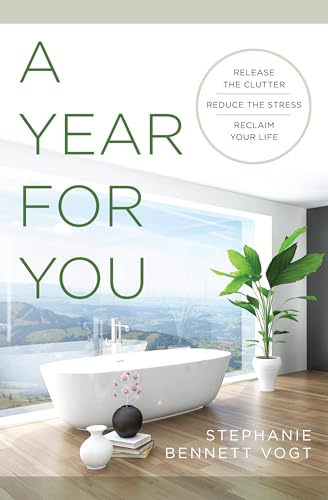 Stock image for A Year For You: Release the Clutter, Reduce the Stress, Reclaim Your Life for sale by SecondSale