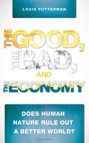 Imagen de archivo de The Good, The Bad, and The Economy - Does Human Nature Rule Out a Better World? a la venta por SecondSale