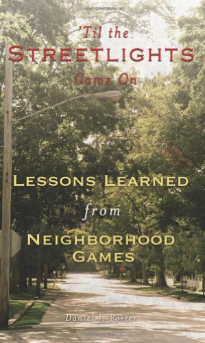 9781938296161: Til the Streetlights Came on: Lessons Learned from Neighborhood Games