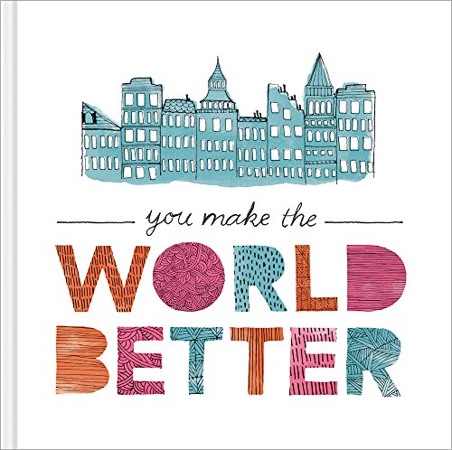 9781938298271: You Make the World Better — A gift book for friendship and appreciation.