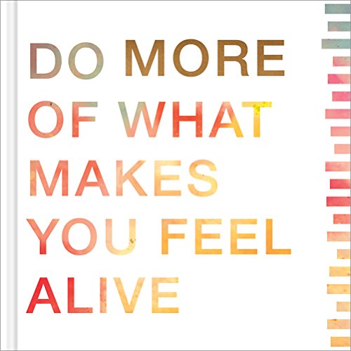 Stock image for More: Do More of What Makes You Feel Alive " A perfect way to offer inspiration to those graduating, retiring, making a fresh start, or beginning a new adventure. for sale by ZBK Books