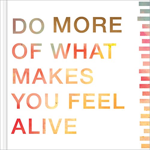 Stock image for More: Do More of What Makes You Feel Alive ? A perfect way to offer inspiration to those graduating, retiring, making a fresh start, or beginning a new adventure. for sale by Your Online Bookstore