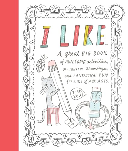 Imagen de archivo de I Like.: A Great Big Book of Awesome Activities, Delightful Drawings and Fantastical Fun for Kids of All Ages. (That  s You!) a la venta por Half Price Books Inc.