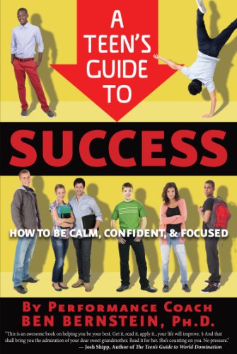 9781938301186: Teen's Guide to Success: How to Be Calm, Confident, Focused