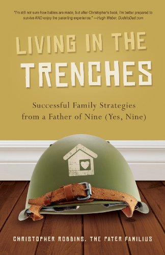 9781938301216: Living in the Trenches: Successful Family Strategies from a Father of Nine (Yes, Nine)