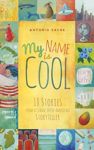 Stock image for My Name Is Cool : Stories from a Cuban-Irish-American Storyteller for sale by Better World Books