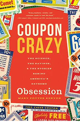9781938301889: Coupon Crazy: The Science, the Savings, and the Stories Behind America's Extreme Obsession