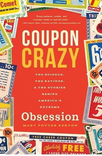 Stock image for Coupon Crazy : The Science, the Savings, and the Stories Behind America's Extreme Obsession for sale by Better World Books