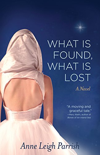 9781938314957: What is Found, What is Lost: A Novel
