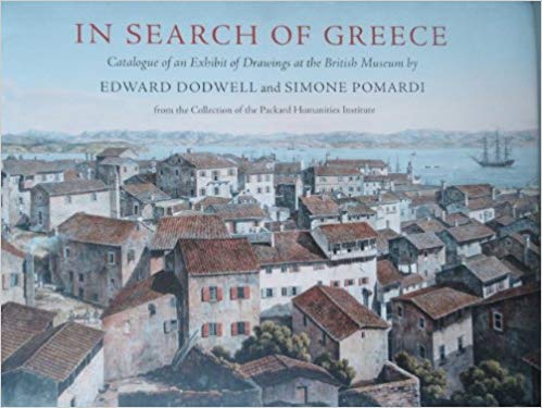 Imagen de archivo de In Search of Greece: An Exhibit of Drawings at the British Museum by Edward Dodwell and Simone Pomardi; from the Collection of Packard Humanities Institute a la venta por Mullen Books, ABAA