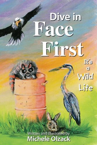 Beispielbild fr Dive In Face First!: It's A Wild Life! zum Verkauf von Bookmans