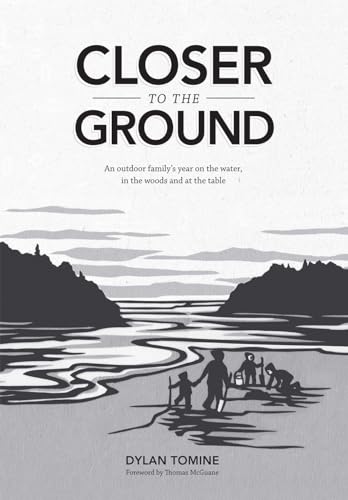 Beispielbild fr Closer to the Ground: An outdoor family's year on the water, in the woods and at the table zum Verkauf von SecondSale
