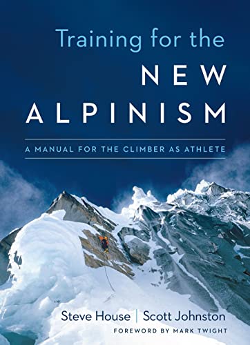 Stock image for Training for the New Alpinism: A Manual for the Climber as Athlete for sale by Dream Books Co.