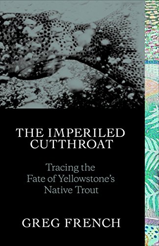 9781938340574: THE IMPERILED CUTTHROAT: Tracing the Fate of Yellowstone's Native Trout
