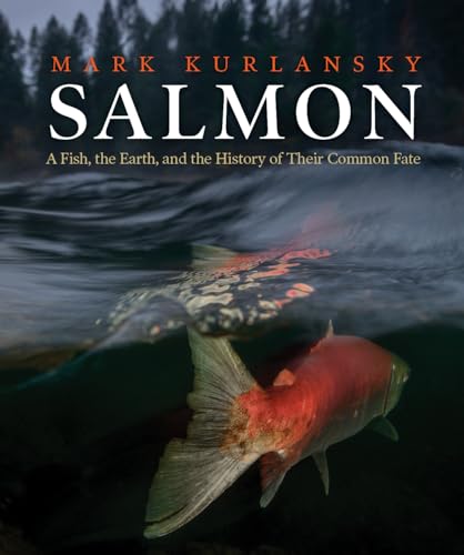 Imagen de archivo de Salmon : A Fish, the Earth, and the History of Their Common Fate a la venta por Better World Books