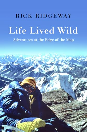Stock image for Life Lived Wild: Adventures at the Edge of the Map for sale by Revaluation Books