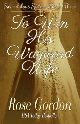 Beispielbild fr To Win His Wayward Wife: Volume 3 (Scandalous Sisters Series) zum Verkauf von WorldofBooks