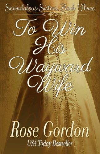 Stock image for To Win His Wayward Wife: Volume 3 (Scandalous Sisters Series) for sale by WorldofBooks