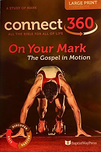 Stock image for On Your Mark The Gospel in Motion Large Print Study Guide (Connect 360 A Study Of Mark) for sale by Better World Books