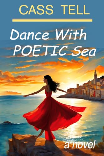 Beispielbild fr Dance With Poetic Sea - a novel: A riveting Christian fiction book exploring todays culture, God, wisdom and faith. zum Verkauf von Goodwill