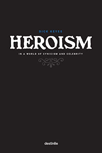 Beispielbild fr Heroism in a World of Cynicism and Celebrity zum Verkauf von GF Books, Inc.