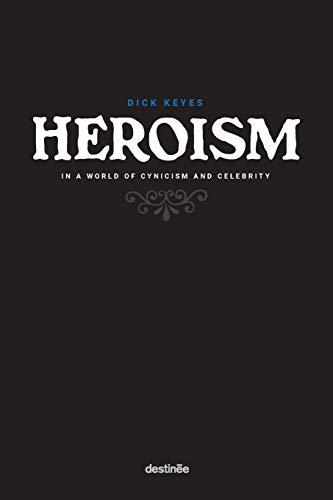 Stock image for Heroism in a World of Cynicism and Celebrity for sale by GF Books, Inc.