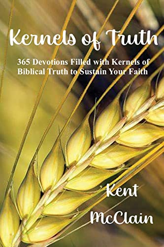 Stock image for Kernels of Truth: 365 Devotions Filled with Kernels of Biblical Truth to Sustain Your Faith for sale by Idaho Youth Ranch Books