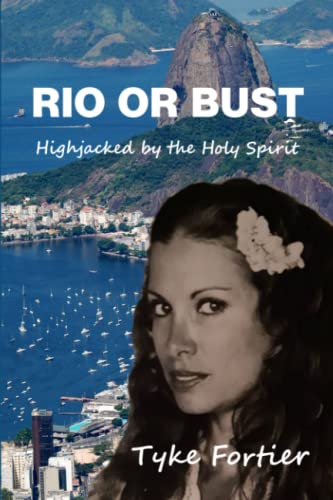 Stock image for Rio or Bust: Highjacked by the Holy Spirit for sale by GF Books, Inc.