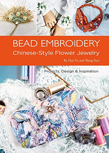 Stock image for Bead Embroidery: Chinese-Style Flower Jewelry for sale by Red's Corner LLC