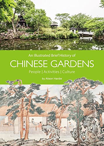Beispielbild fr An Illustrated Brief History of Chinese Gardens zum Verkauf von Blackwell's