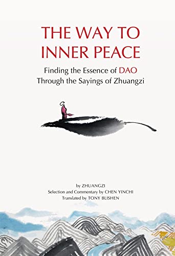 Imagen de archivo de The Way to Inner Peace Finding the Essence of Dao through the Sayings of Zhuangzi a la venta por Lakeside Books