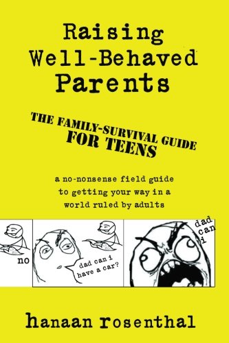 Beispielbild fr Raising Well-Behaved Parents: A no-nonsense field guide to getting your way in a world ruled by adults. The family-survival guide zum Verkauf von Revaluation Books