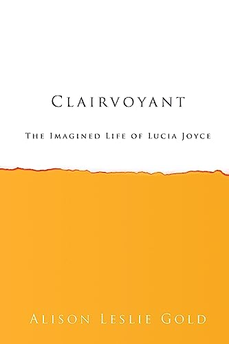 9781938371110: Clairvoyant: The Imagined Life of Lucia Joyce