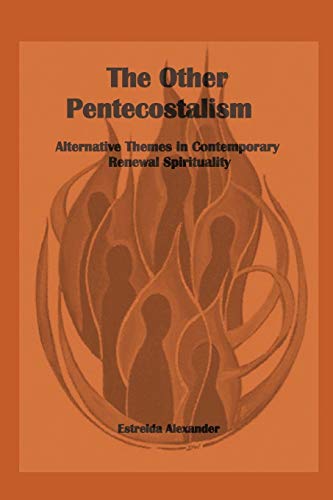 9781938373114: The Other Pentecostalism: Alternative Themes in Contemporary Renewal Spirituality: